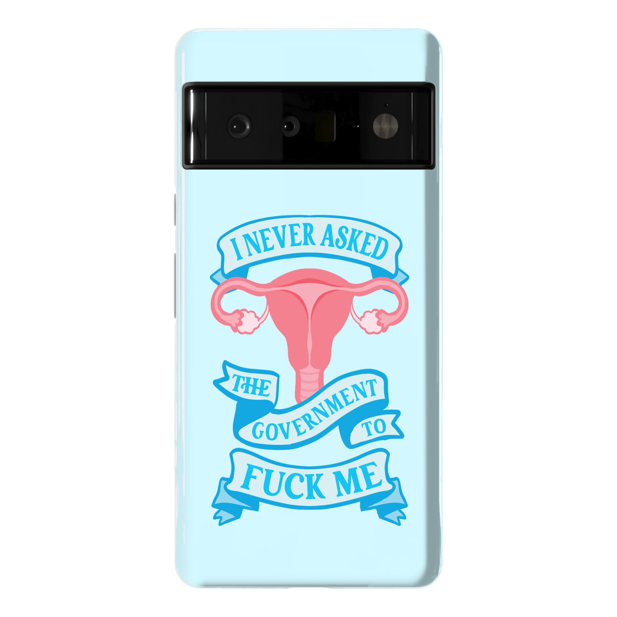 I Never Asked The Government To Fuck Me Phone Case